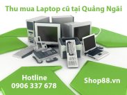 Thu mua laptop cũ tại Quảng Ngãi – Thu mua giá cao tận nơi
